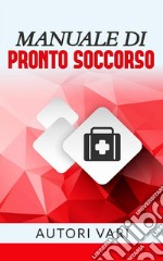 Manuale di pronto soccorso. E-book. Formato EPUB ebook