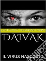 Daivak il virus nascosto. E-book. Formato PDF