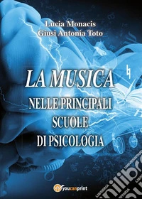La Musica nelle principali scuole di psicologia. E-book. Formato EPUB ebook