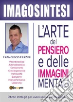 Imagosintesi: l'arte del pensiero e delle immagini mentali. E-book. Formato PDF ebook