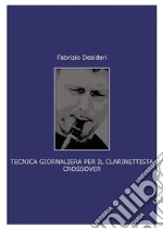 Tecnica giornaliera per il clarinettista crossover. E-book. Formato PDF ebook