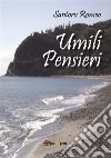 Umili Pensieri. E-book. Formato PDF ebook di Santoro Romeo