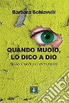 Quando muoio, lo dico a Dio. Storie di ordinario estremismo. E-book. Formato PDF ebook