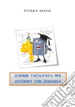 Scienze facilitata per studenti con dislessia. E-book. Formato PDF ebook