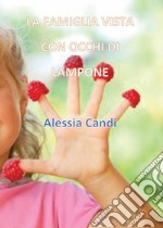 La famiglia vista con occhi di lampone. E-book. Formato PDF