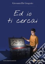 Ed io ti cercai. E-book. Formato EPUB ebook