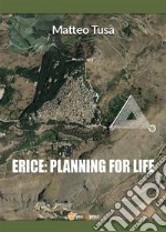 Erice: planning for life. E-book. Formato EPUB ebook