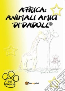 Africa: animali amici di Dadoll®. E-book. Formato EPUB ebook di Pamela Tinti