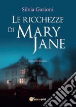 Le ricchezze di Mary Jane. E-book. Formato PDF ebook