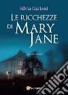 Le ricchezze di Mary Jane. E-book. Formato PDF ebook di Silvia Garioni