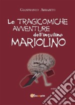 Le tragicomiche avventure dell'inquilino Mariolino. E-book. Formato EPUB