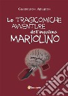 Le tragicomiche avventure dell'inquilino Mariolino. E-book. Formato EPUB ebook di Gianfranco Arrabito