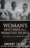 Woman's Mysteries Of A Primitive People - The Ibibios of Southern Nigeria. E-book. Formato EPUB ebook di Amaury Talbot