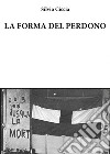 La forma del perdono. E-book. Formato PDF ebook