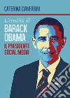 L'eredità di Barack Obama - il Presidente Social Media. E-book. Formato PDF ebook