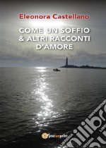 Come un soffio & altri racconti d'amore. E-book. Formato PDF ebook