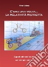 C'era una volta... la Relatività ristretta. E-book. Formato PDF ebook