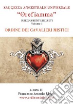 Orefiamma - Volume 1 - Insegnamenti Segreti - Saggezza Ancestrale Universale. E-book. Formato EPUB ebook