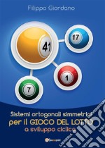 Sistemi ortogonali simmetrici per il gioco del Lotto a sviluppo ciclico. E-book. Formato EPUB ebook