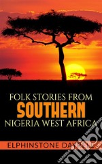 Folk Stories From Southern Nigeria West Africa. E-book. Formato EPUB ebook