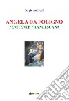 Angela da Foligno - Penitente francescana. E-book. Formato EPUB ebook