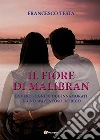 Il fiore di Malibran. E-book. Formato EPUB ebook di Francesco Testa