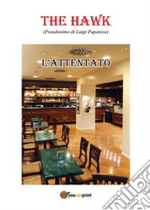 L'attentato. E-book. Formato PDF ebook di The Hawk