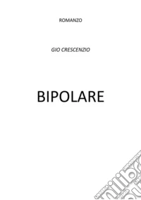 Bipolare. E-book. Formato PDF ebook