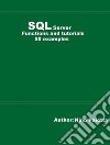 SQL Server Functions and tutorials 50 examples. E-book. Formato EPUB ebook di Nino Paiotta