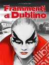 Frammenti di Dublino. E-book. Formato EPUB ebook