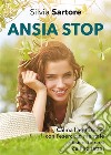 Ansia stop. Calma l'agitazione con l'esercizio mentale e fisico. Io così ce l'ho fatta!. E-book. Formato EPUB ebook