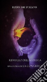 Risveglio della Strega - Una storia de "La congrega". E-book. Formato EPUB