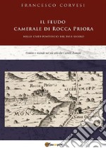 Il feudo camerale di Rocca Priora. E-book. Formato PDF ebook