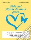 Vola via! Meriti di essere felice. E-book. Formato EPUB ebook