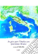 In giro per l'Italia con Giordano Bruno. E-book. Formato PDF ebook