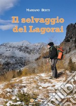 Il selvaggio del Lagorai. E-book. Formato EPUB ebook