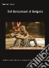 Dal Getsemani al Golgota - Passione e morte di Gesù Cristo nella storia, nella scienza, nell'arte. E-book. Formato PDF ebook di Edoardo Croce