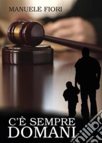 C’è sempre domani. E-book. Formato PDF ebook di Manuele Fiori