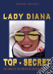 Lady Diana top-secret. E-book. Formato EPUB ebook di Sergio Felleti