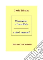 Il bambino e l'avvoltoio e altri racconti. E-book. Formato PDF ebook