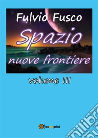 Spazio nuove frontiere. Volume 3. E-book. Formato PDF ebook