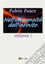 Nell'immensità dell'infinito. Vol. I. E-book. Formato PDF ebook