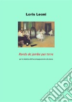 Ronds de jambe par terre per la didattica dell'accompagnamento alla danza. E-book. Formato PDF ebook