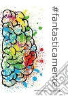 #fantasticamente. E-book. Formato PDF ebook di Ilenia Giannone