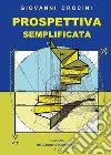 Prospettiva semplificata. E-book. Formato EPUB ebook di Giovanni Crocini