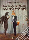 Ecco perché non ho letto Il piccolo principe. E-book. Formato PDF ebook di Marco Pedullà