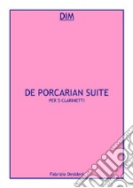 De Porcarian Suite per 5 clarinetti. E-book. Formato PDF ebook