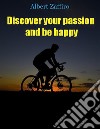 Discover your passion and be happy. E-book. Formato EPUB ebook