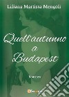 Quell&apos;autunno a Budapest. E-book. Formato EPUB ebook