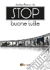 Stop buone tutte. E-book. Formato PDF ebook